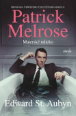 Patrick Melrose: Materské mlieko Patrick Melrose: Materské mlieko