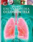 Detská encyklopédia o ľudskom tele Detská encyklopédia o ľudskom tele