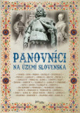 Panovníci na území Slovenska (2. vydanie) Panovníci na území Slovenska (2. vydanie)