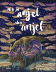 Nie je ANJEL ako ANJEL. Nie je ANJEL ako ANJEL.