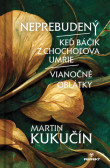 Neprebudený / Keď báčik z Chochoľova umrie / Vianočné oblátky Neprebudený / Keď báčik z Chochoľova umrie / Vianočné oblátky
