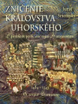 Zničenie kráľovstva uhorského/ Epistola de perdicione regni Hungarorum Zničenie kráľovstva uhorského/ Epistola de perdicione regni Hungarorum