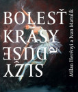 Bolesť krásy / Slzy duše Bolesť krásy / Slzy duše