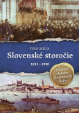 Slovenské storočie 1815-1920 - Zlomové obdobia slovenských dejín Slovenské storočie 1815-1920 - Zlomové obdobia slovenských dejín