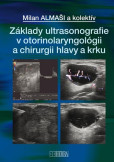 Základy ultrasonografie v otorinolaryngológii a chirurgii hlavy a krku Základy ultrasonografie v otorinolaryngológii a chirurgii hlavy a krku