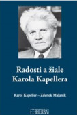 Radosti a žiale Karola Kapellera Radosti a žiale Karola Kapellera