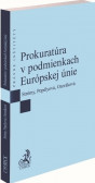 Prokuratúra v podmienkach Európskej únie Prokuratúra v podmienkach Európskej únie