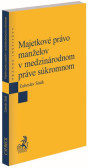 Majetkové právo manželov v medzinárodnom práve súkromnom Majetkové právo manželov v medzinárodnom práve súkromnom
