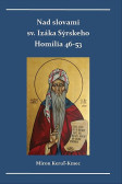 Nad slovami sv. Izáka Sýrskeho Homílie 46-53 Nad slovami sv. Izáka Sýrskeho Homílie 46-53