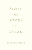 Život, na ktorý ste čakali Život, na ktorý ste čakali
