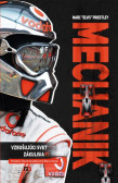 Mechanik. Vzrušujúci svet zákulisia F1 Mechanik. Vzrušujúci svet zákulisia F1