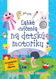 Ľahké cvičenia na detskú motoriku - so zotierateľnými stranami Ľahké cvičenia na detskú motoriku - so zotierateľnými stranami
