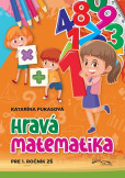 Hravá matematika pre 1.ročník ZŠ Hravá matematika pre 1.ročník ZŠ