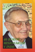 40 rokov misionárom v Indii 40 rokov misionárom v Indii