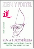 Zen a lukostřelba / Zen v pohybu Zen a lukostřelba / Zen v pohybu
