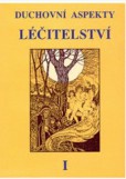 Duchovní aspekty léčitelství I Duchovní aspekty léčitelství I