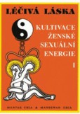 Léčivá láska 1 / Kultivace.sexuální energie Léčivá láska 1 / Kultivace.sexuální energie