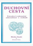 Duchovní cesta - Průvodce k nekonečné seberealizaci a osvobození / Makrobiotika Duchovní cesta - Průvodce k nekonečné seberealizaci a osvobození / Makrobiotika