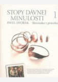 Stopy dávnej minulosti 1 - Slovensko v praveku Stopy dávnej minulosti 1 - Slovensko v praveku