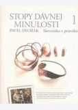 Stopy dávnej minulosti 1 (Slovensko v praveku) Stopy dávnej minulosti 1 (Slovensko v praveku)