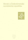 Pramene k dejinám Slovenska a Slovákov XIII d - Slováci a Československá socialistická republika Pramene k dejinám Slovenska a Slovákov XIII d - Slováci a Československá socialistická republika