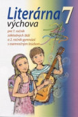 Literárna výchova pre 7. ročník základných škôl a 2. ročník gymnázií s osemročným štúdiom Literárna výchova pre 7. ročník základných škôl a 2. ročník gymnázií s osemročným štúdiom