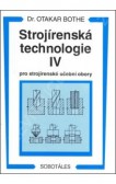 Strojírenská technologie IV pro strojírenské učební obory Strojírenská technologie IV pro strojírenské učební obory