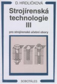 Strojírenská technologie III pro strojírenské učební obory Strojírenská technologie III pro strojírenské učební obory
