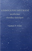 Endogenní dýchání, medicína třetího tisíciletí Endogenní dýchání, medicína třetího tisíciletí