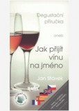 Degustační příručka aneb Jak přijít vínu na jméno Degustační příručka aneb Jak přijít vínu na jméno