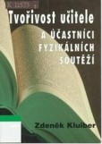 Tvořivost učitele a účastníci fyzikálních soutěží Tvořivost učitele a účastníci fyzikálních soutěží