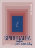 Spiritualita (nejen) pro skeptiky Spiritualita (nejen) pro skeptiky