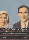 Po Židoch Cigáni I. díl (1939 - srpen 1944) Po Židoch Cigáni I. díl (1939 - srpen 1944)