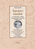 Tajemství katedrál a esoterický výklad hermetických symbolů Velkého Díla Tajemství katedrál a esoterický výklad hermetických symbolů Velkého Díla