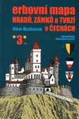 Erbovní mapa hradů, zámků a tvrzí v Čechách 3 Erbovní mapa hradů, zámků a tvrzí v Čechách 3