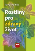 Rostliny pro zdravý život Rostliny pro zdravý život