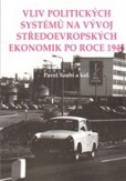 Vliv politických systémů na vývoj středoevropských ekonomik po roce 1945 Vliv politických systémů na vývoj středoevropských ekonomik po roce 1945