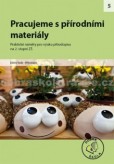 Pracujeme s přirodními materiály Pracujeme s přirodními materiály