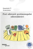 Proč odstranit protimonopolní zákonodárství Proč odstranit protimonopolní zákonodárství