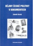 Dějiny české politiky v dokumentech Dějiny české politiky v dokumentech