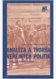 Analýza a tvorba veřejných politik. Přístupy, metody a praxe Analýza a tvorba veřejných politik. Přístupy, metody a praxe