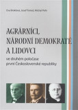 Agrárníci, národní demokraté a lidovci Agrárníci, národní demokraté a lidovci