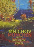Mnichov - zářící metropole umění 1870-1918 / München – leuchtende Kunstmetropole 1870–1918 Mnichov - zářící metropole umění 1870-1918 / München – leuchtende Kunstmetropole 1870–1918