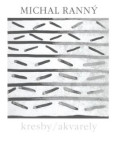 Michal Ranný, Monografie kresby, akvarely Michal Ranný, Monografie kresby, akvarely