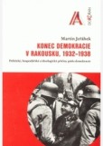 Konec demokracie v Rakousku 1932-1938 Konec demokracie v Rakousku 1932-1938