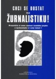 Chci se dostat na žurnalistiku! Chci se dostat na žurnalistiku!
