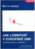 JAK LOBBOVAT V EVROPSKÉ UNII JAK LOBBOVAT V EVROPSKÉ UNII