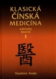 Klasická čínská medicína I. Klasická čínská medicína I.
