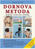 Dornova metoda jemná cesta ke středu - 2. vydání Dornova metoda jemná cesta ke středu - 2. vydání