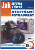 Jak správně vybrat DIGITÁLNÍ FOTOAPARÁT Jak správně vybrat DIGITÁLNÍ FOTOAPARÁT